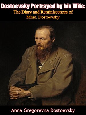 cover image of Dostoevsky Portrayed by his Wife